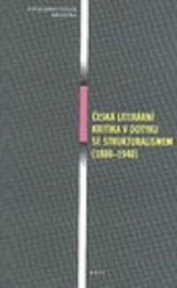 Česká literární kritika v dotyku se strukturalismem (1880-1940)