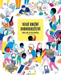 Velké knižní dobrodružství aneb Jak se dělá knížka