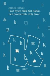 Proč byste měli číst Kafku, než promarníte svůj život